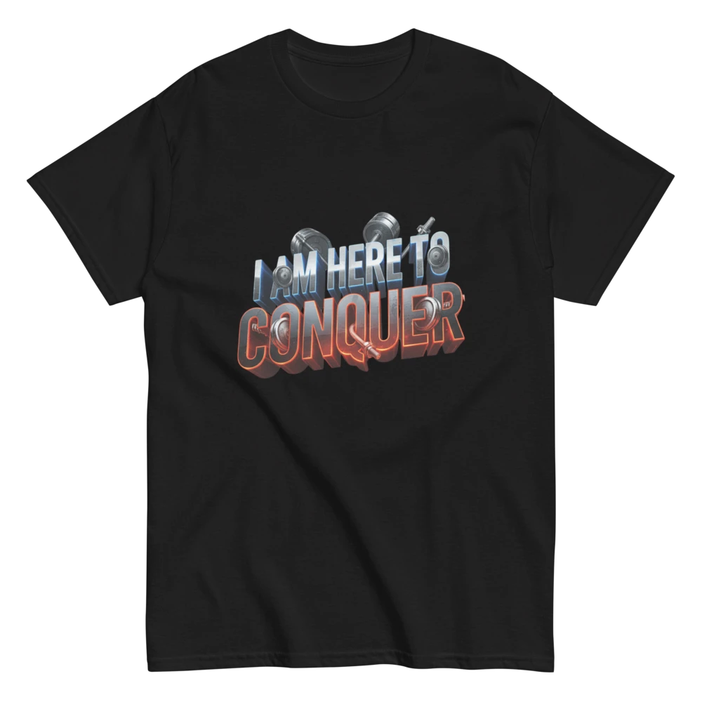 Unisex “I Am Here to Conquer” T-Shirt – Motivational & Casual Wear | Basic T-Shirt
