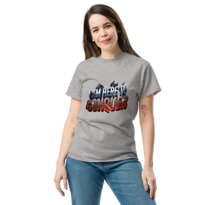 Unisex “I Am Here to Conquer” T-Shirt – Motivational & Casual Wear | Basic T-Shirt