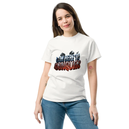 Unisex “I Am Here to Conquer” T-Shirt – Motivational & Casual Wear | Basic T-Shirt